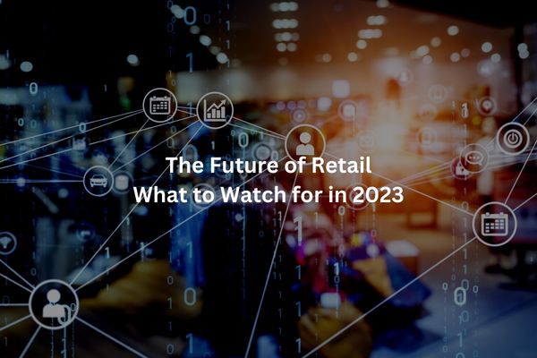 The Future of Retail in 2023